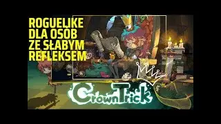 Crown Trick - roguelike dla os&oacute;b ze słabym refleksem.