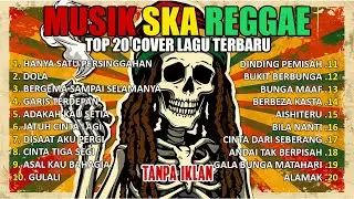 🔴 Kumpulan Lagu Reggae indonesia Terbaru 2025 cover Ska Version 🔥🎧 Musik Reggae Santai Terbaik