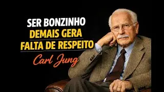 VOCÊ É “BONZINHO” DEMAIS | 5 Motivos que Fazem as Pessoas Te Desrespeitarem - Carl Jung