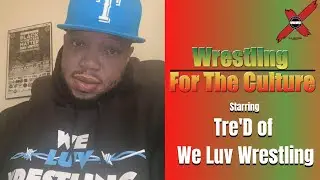 Wrestling of the Culture Starring   Tre'D from We Luv Wrestling