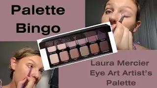 Palette Bingo Featuring the Laura Mercier Eye Art Artist's Palette (FEAT. Pan Those Eyeshadows)