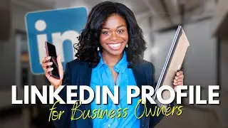 Write A Great LinkedIn Profile in 2025 (Business Owners) | LinkedIn Profile Tips