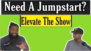 Need A Jumpstart? | Elevate The Show Season 3 Ep 25 | Podcast | Talk Show | I Need a Jumpstart |