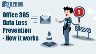 Office 365 - DLP - Data Loss Prevention - How it works