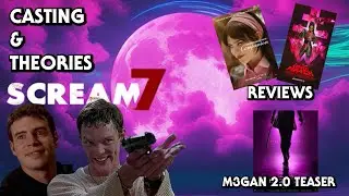 SCREAM 7 CASTING THEORIES | COMPANION REVIEW | M3GAN 2.0 TEASER THOUGHTS