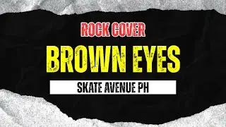 Skate Avenue PH - Brown Eyes (Rock Version)