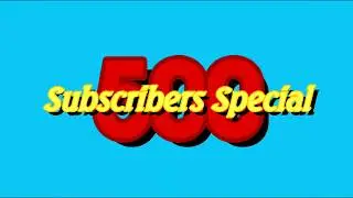 500 Subs Special Intro