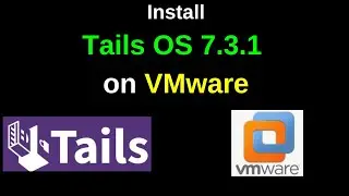 Как скачать и установить Tails OS 7.3.1 на VMware: пошаговое руководство | Обновление 2026 года