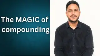 The Magic of Compounding !