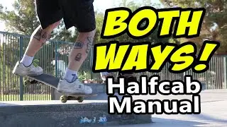 Half Cab Manual + Nollie 180 Manual (BOTH WAYS)