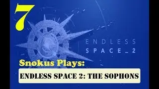 Snokus plays: Endless Space 2 - A Beautiful Sophony [Episode 7]