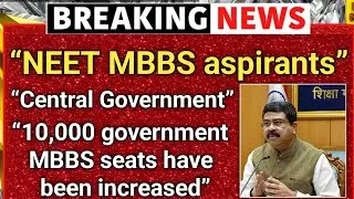 Historic Relief for NEET 2026 Aspirants | 10,023 New Government MBBS Seats Approved by Central Govt
