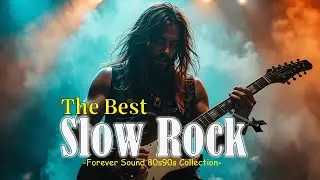 Emotional Slow Rock Anthems | Timeless Ballads of Love and Heartbreak