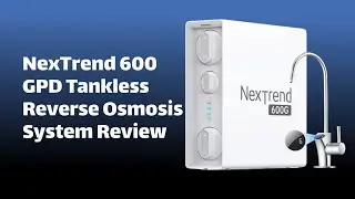 NexTrend Tankless Reverse Osmosis System Review: 600 GPD Under Sink Reverse Osmosis System