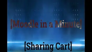 Moodle in a minute sharing cart
