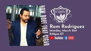 HBTC Live Episode 151 with Ram Rodriguez from El Artista Cigars