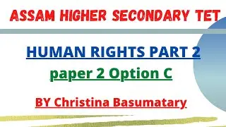 Human Rights part 2 II Assam Higher Secondary TET PAPER 2 Option C