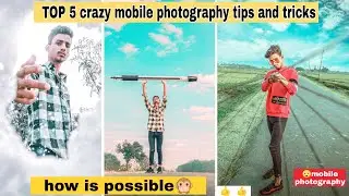 Top 5 Crazy Mobile Photography Ideas | 5 Osm Mobile Photography Tips And Tricks