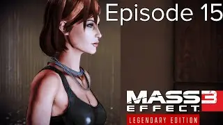 Mass Effect 3 Episode 15 | No Commentary