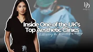 Inside One of the UK&rsquo;s Top Aesthetic Clinics &mdash; Following Dr. Bisma for a Day