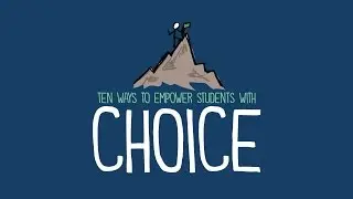10 Ways to Empower Students With Choice