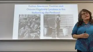 Native American Traders and Chinese Vegetable Farmers in Old Portland: Dr. Tracy Prince