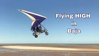 Flying High in Baja (EP12)