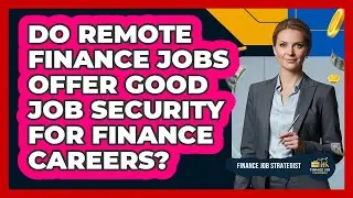Do Remote Finance Jobs Offer Good Job Security For Finance Careers? - Finance Job Strategist