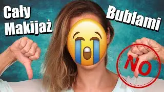 Cały Makijaż Kosmetykami Których Się Pozbywam - Buble Kosmetyczne Na Wesoło