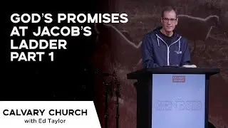 God&rsquo;s Promises at Jacob&rsquo;s Ladder [Part 1]