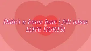 Love hurts (Voiced and made by SourVR which is me)