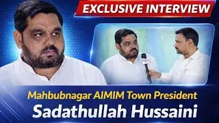 Exclusive Interview With Mbnr AIMIM Town President Sadathullah Hussaini ||Corporation Elections||