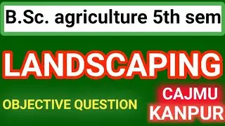 #B.Sc. agriculture || Landscaping || 5th sem objective question || cajmu Kanpur#