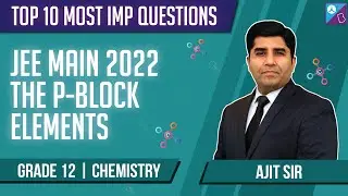 p-Block Elements Class 12 Chemistry (Top 10 Most Important & Expected JEE Questions) | JEE Main 2022