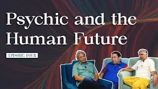 The Psychic Call: Time, Joy, and Conscious Engagement | Psychic and the Human Future Ep 4