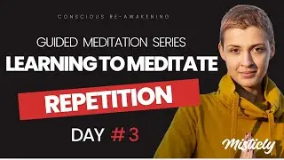 DAY THREE - LEARNING TO MEDITATE  - UNDERSTANDING REPETITION