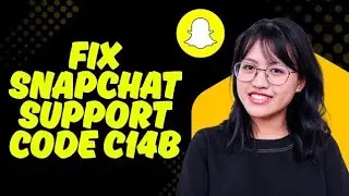 How to Fix Snapchat Support Code C14B Error (2025) | C14B Error Snapchat