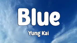 Yung Kai - Blue (Lyrics)