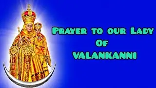 PRAYER TO OUR LADY OF VELANKANNI  -OUR DAILY PRAYERS  #SAINTS #velankanni #novena#rosarymonth