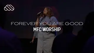 FOREVER YOU ARE GOOD Cover | MFC Worship