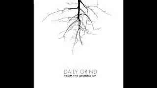 From the Ground Up - Daily Grind