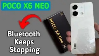Bluetooth keeps stopping problem poco x6 neo, how to solve keeps stopping problem