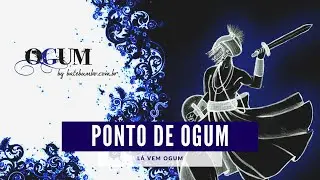 Ponto de Ogum - Lá vem Ogum