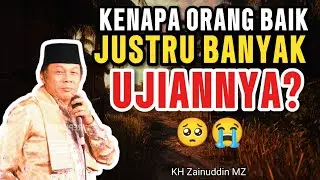 Kenapa Orang Baik Justru Paling Banyak Ujiannya⁉️ Jawaban Menyentuh Hati | Ceramah KH Zainuddin MZ