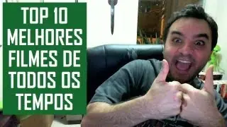 Top 10 Melhores Filmes de Todos os Tempos