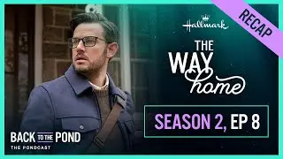 The Way Home Pondcast Season 2 episode 8 Recap
