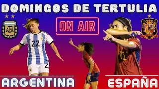 🔴 ESPAÑA 7 - 0 ARGENTINA ⚽ Tertulia de Fútbol Femenino ⚽ HAT TRICK de SALMA 🔥 Vamos Argentina!