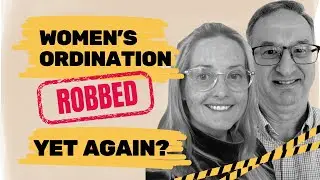 S15-E5 - Women's Ordination, Robbed!!! Yet again?!