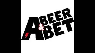 A Beer & A Bet: Episode 38