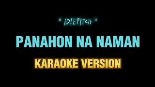 Panahon na namam - karaoke (Rivermaya+Idlepitch)